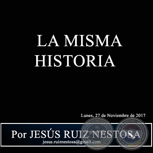LA MISMA HISTORIA - Por JESÚS RUIZ NESTOSA - Lunes, 27 de Noviembre de 2017 